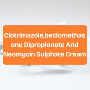 Clotrimazole,beclomethasone Dipropionate And Neomycin Sulphate Cream