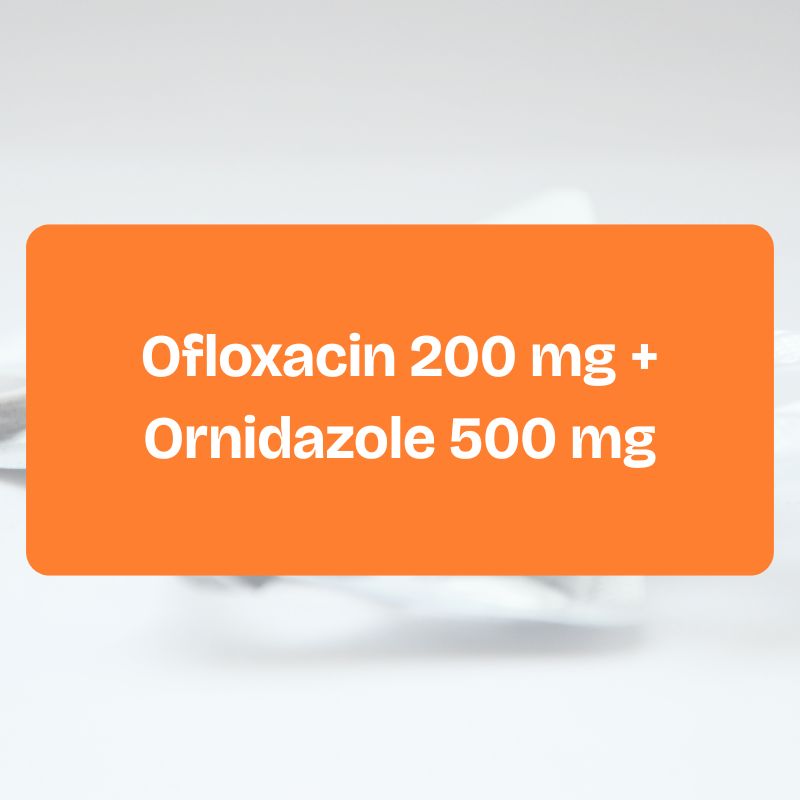 Ofloxacin 200 mg + Ornidazole 500 mg