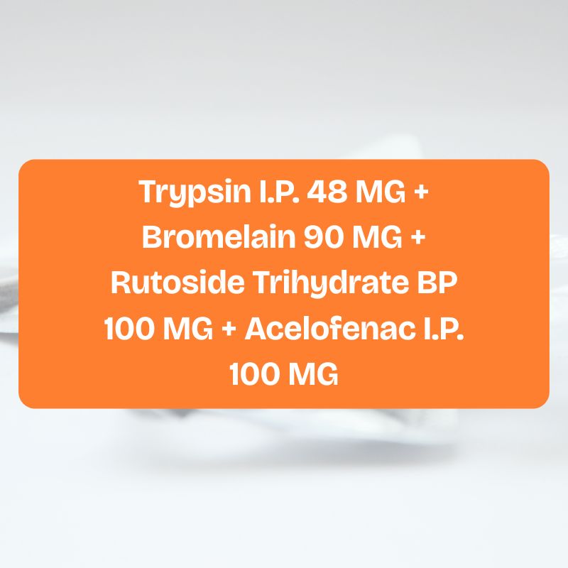 Trypsin I.P. 48 MG + Bromelain 90 MG + Rutoside Trihydrate BP 100 MG + Acelofenac I.P. 100 MG